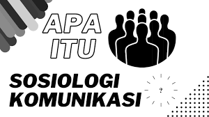 SOSIOLOGI KOMUNIKASI